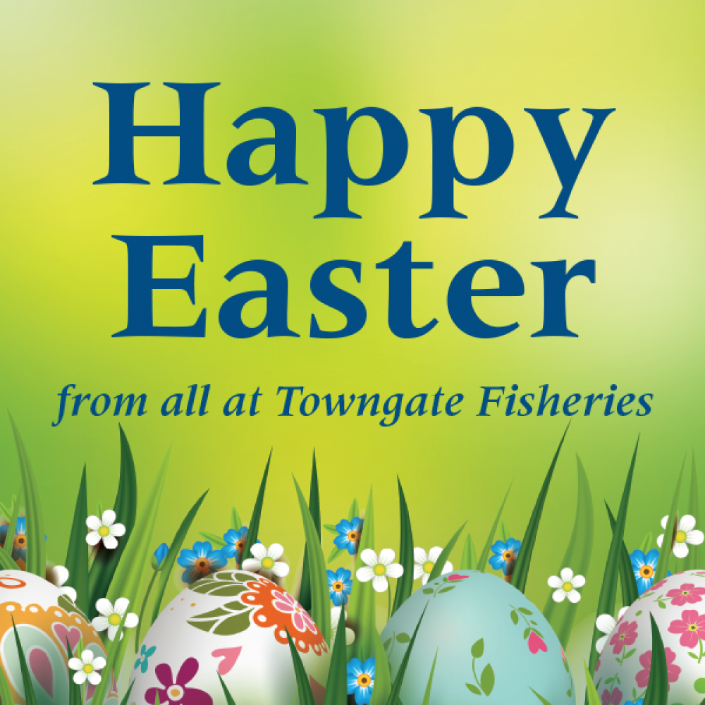 Happy Easter from all at Towngate Fisheries